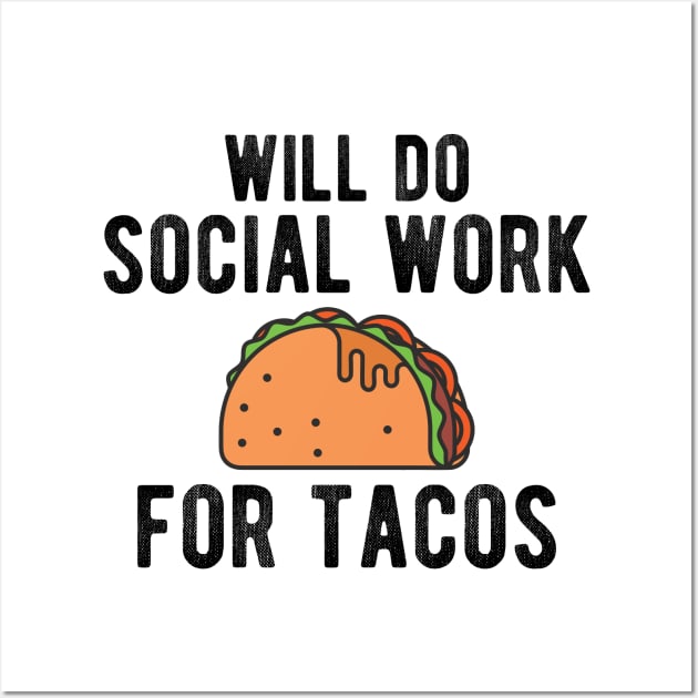 Social Worker - Will do social work for tacos Wall Art by KC Happy Shop